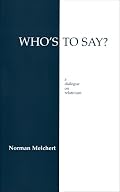 Who's to Say?: A Dialogue on Relativism