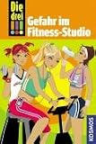 Die drei !!!. Gefahr im Fitness-Studio (drei Ausrufezeichen): Detektivgeschichten f�r clevere M�dchen - Maja von Vogel