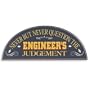 Never Question the Engineer Sign