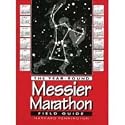 The Year-Round Messier Marathon Field Guide: With Complete Maps, Charts and Tips to Guide You to Enjoying the Most Famous List of Deep-Sky Objects