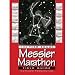 The Year-Round Messier Marathon Field Guide: With Complete Maps, Charts and Tips to Guide You to Enjoying the Most Famous List of Deep-Sky Objects