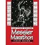 The Year-Round Messier Marathon Field Guide: With Complete Maps, Charts and Tips to Guide You to Enjoying the Most Famous List of Deep-Sky Objects