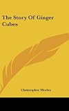 The Story Of Ginger Cubes