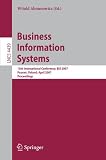 Business Information Systems: 10th International Conference, BIS 2007, Poznan, Poland, April 25-27, 2007, Proceedings (Lecture Notes in Computer ... Applications, incl. Internet/Web, and HCI)