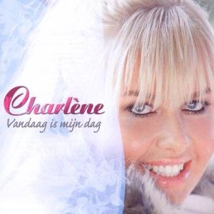 Charlene - Vandaag Is Mijn Dag - Zortam Music