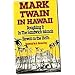 Mark Twain in Hawaii: Roughing It in the Sandwich Islands, Hawaii in the 1860's
