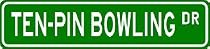 TEN-PIN BOWLING Street Sign - Sport Sign - High Quality Aluminum Street Sign