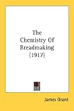 The Chemistry of Breadmaking (1917)