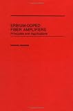 Erbium-Doped Fiber Amplifiers: Principles and Applications (Wiley Series in Telecommunications and Signal Processing)