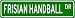 FRISIAN HANDBALL Street Sign - Sport Sign - High Quality Aluminum Street Sign