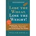 Lose the Wheat, Lose the Weight!