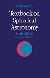Textbook on Spherical Astronomy (0521291801) by W. M. Smart