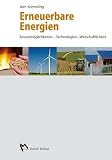 Produkt-Bild: Erneuerbare Energien: Einsatzm&ouml;glichkeiten - Technologien - Wirtschaftlichkeit