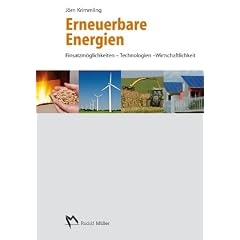 Erneuerbare Energien: Einsatzm�glichkeiten - Technologien - Wirtschaftlichkeit