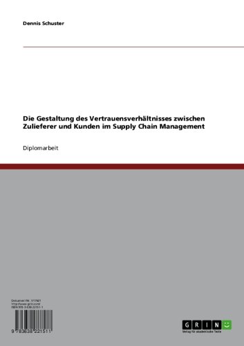 Die Gestaltung des Vertrauensverhältnisses zwischen Zulieferer und Kunden im Supply Chain Management (German Edition)