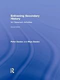 Enlivening secondary history : 50 classroom activities for teachers and pupils
