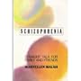 Schizophrenia: Straight Talk for Family and Friends