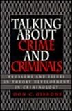 Talking about crime and criminals : problems and issues in theory development in criminology