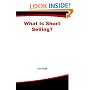 What Is Short Selling? (What Is the What Is . . . Series)