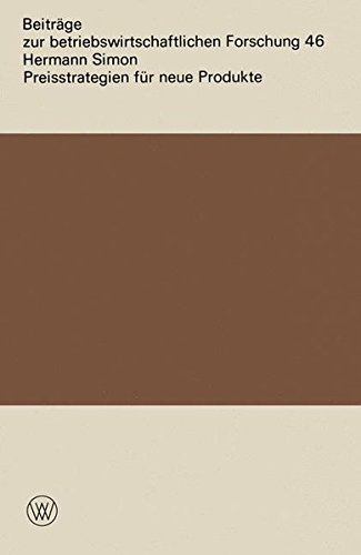 Preisstrategien für neue Produkte (Beiträge zur betriebswirtschaftlichen Forschung) (German Edition)