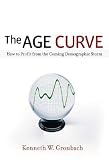 The Age Curve: How to Profit from the Coming Demographic Storm The Age Curve: How to Profit from the Coming Demographic Storm
