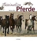 Faszination Pferde - Martine Laffon