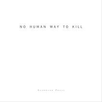 No Human Way to Kill