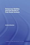 Democracy building and civil society in post-Soviet Armenia