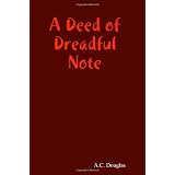 A Deed of Dreadful Note