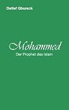 Mohammed: Der Prophet des Islam - Detlef Gbureck