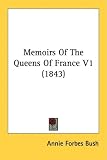 Memoirs Of The Queens Of France V1 (1843)