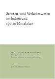 Stra�en- und Verkehrswesen im hohen und sp�ten Mittelalter