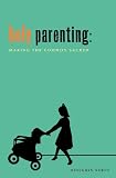 Holy Parenting: Making the Common Sacred