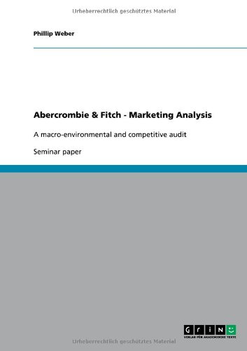 Grin Verlag Abercrombie & Fitch - Marketing Analysis: A macro-environmental and competitive audit