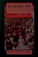 Burying SM: The Politics of Knowledge and the Sociology of Power in Africa (Social History of Africa Series)
