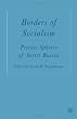 Borders of Socialism: Private Spheres of Soviet Russia
