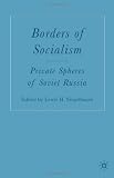 Borders of Socialism: Private Spheres of Soviet Russia