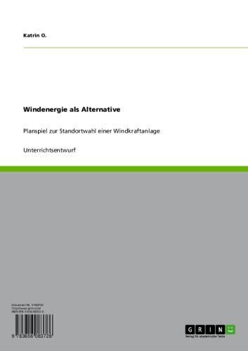 Windenergie als Alternative: Planspiel zur Standortwahl einer Windkraftanlage (German Edition)