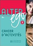 Alter ego 3. : Cahier d'exercices