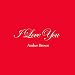 I Love You (feat. Amber Brown) en Descargas MP3 con el nombre: 31rU6h00coL._SL75_