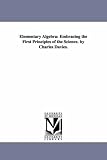 Elementary algebra: embracing the first principles of the science. By Charles Davies.