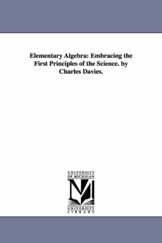 elementary algebra embracing the first principles of the science by charles davies