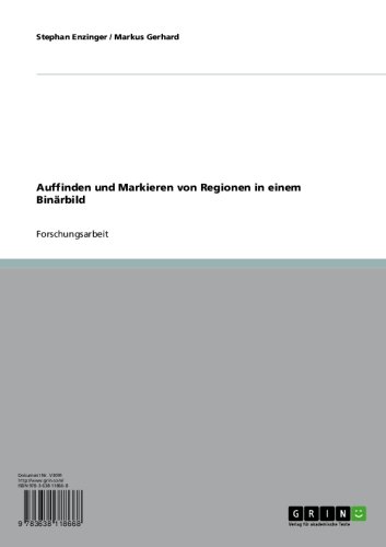 Auffinden und Markieren von Regionen in einem Binärbild (German Edition)