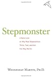 Stepmonster: A New Look at Why Real Stepmothers Think, Feel, and Act the Way We Do Stepmonster: A New Look at Why Real Stepmothers Think, Feel, and Act the Way We Do