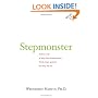 Stepmonster: A New Look at Why Real Stepmothers Think, Feel, and Act the Way We Do