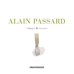 Alain Passard : Collages & recettes