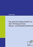 Die gemeinn&uuml;tzige GmbH vor dem Hintergrund des Steuer- und Gesellschaftsrechts