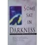 Some Sat in Darkness: Spiritual Recovery from Addiction and Codependency