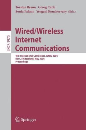 Wired/Wireless Internet Communications: 4th International Conference, WWIC 2006, Bern, Switzerland, May 10-12, 2006, Proceedings (Lecture Notes in ... Networks and Telecommunications)