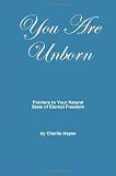 You Are Unborn: Pointers to Your Natural State of Eternal Freedom